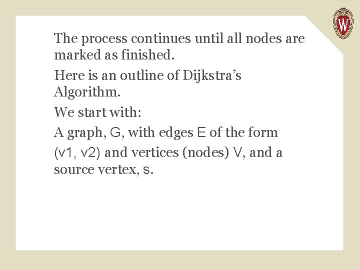 The process continues until all nodes are marked as finished. Here is an outline The process continues until all nodes are marked as finished. Here is an outline