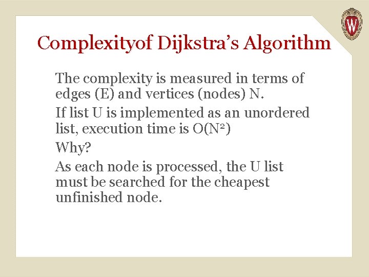 Complexityof Dijkstra’s Algorithm The complexity is measured in terms of edges (E) and vertices