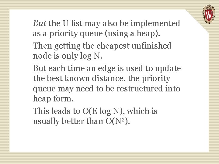 But the U list may also be implemented as a priority queue (using a