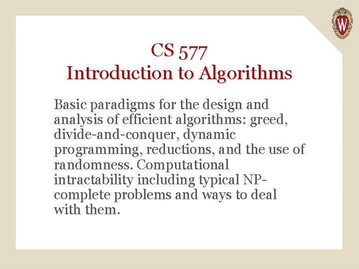 CS 577 Introduction to Algorithms Basic paradigms for the design and analysis of efficient