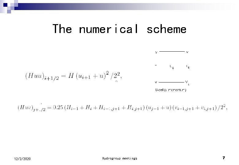 The numerical scheme 12/2/2020 Hydrogroup meetings 7 
