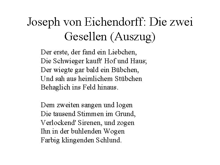 Joseph von Eichendorff: Die zwei Gesellen (Auszug) Der erste, der fand ein Liebchen, Die
