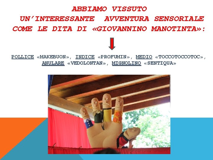 ABBIAMO VISSUTO UN’INTERESSANTE AVVENTURA SENSORIALE COME LE DITA DI «GIOVANNINO MANOTINTA» : POLLICE «MAKEBUON»