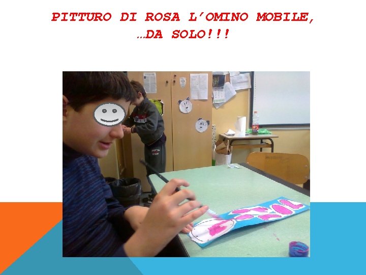 PITTURO DI ROSA L’OMINO MOBILE, …DA SOLO!!! 