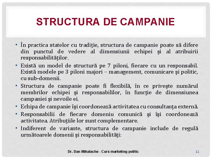 STRUCTURA DE CAMPANIE • În practica statelor cu tradiție, structura de campanie poate să