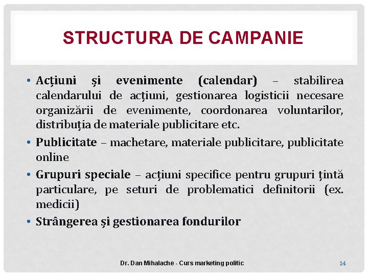 STRUCTURA DE CAMPANIE • Acțiuni și evenimente (calendar) – stabilirea calendarului de acțiuni, gestionarea