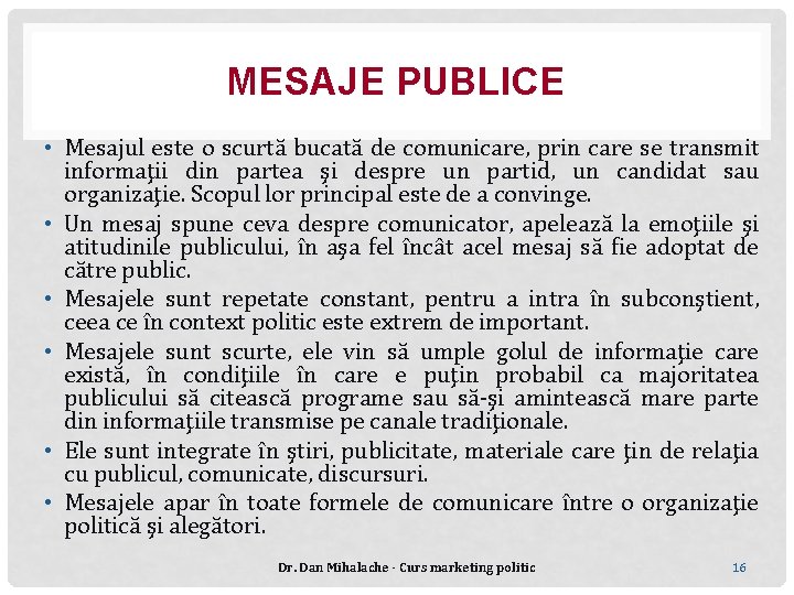 MESAJE PUBLICE • Mesajul este o scurtă bucată de comunicare, prin care se transmit