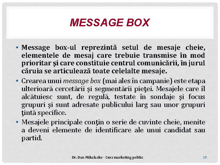 MESSAGE BOX • Message box-ul reprezintă setul de mesaje cheie, elementele de mesaj care