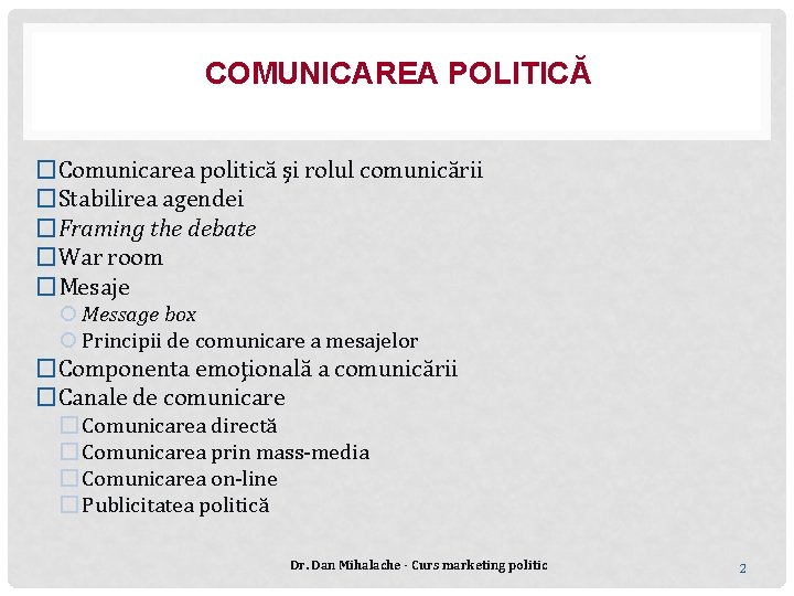 COMUNICAREA POLITICĂ �Comunicarea politică şi rolul comunicării �Stabilirea agendei �Framing the debate �War room