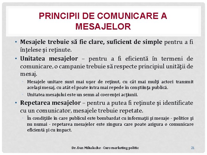 PRINCIPII DE COMUNICARE A MESAJELOR • Mesajele trebuie să fie clare, suficient de simple