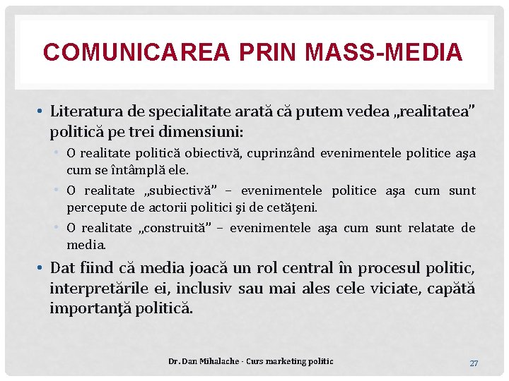 COMUNICAREA PRIN MASS-MEDIA • Literatura de specialitate arată că putem vedea „realitatea” politică pe