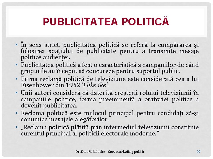 PUBLICITATEA POLITICĂ • În sens strict, publicitatea politică se referă la cumpărarea şi folosirea