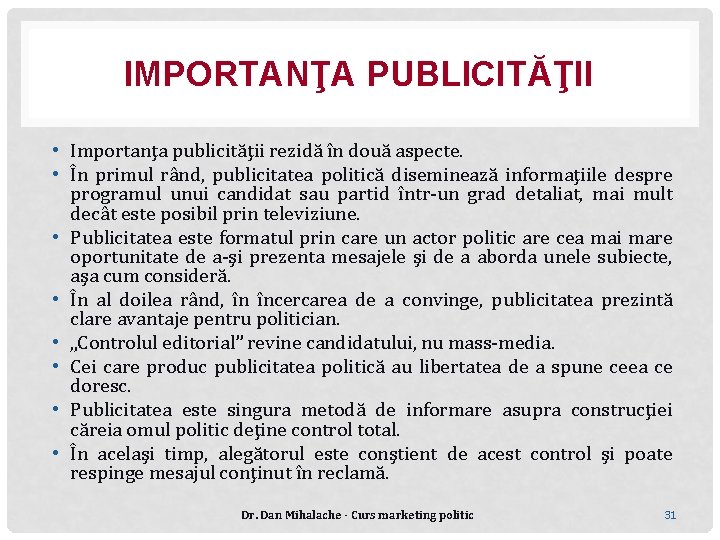 IMPORTANŢA PUBLICITĂŢII • Importanţa publicităţii rezidă în două aspecte. • În primul rând, publicitatea