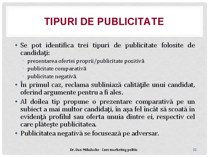 TIPURI DE PUBLICITATE • Se pot identifica trei tipuri de publicitate folosite de candidaţi: