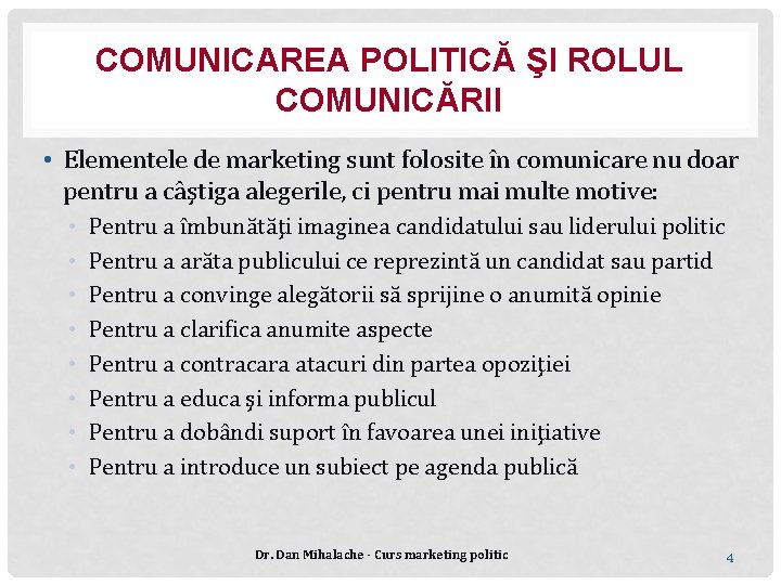 COMUNICAREA POLITICĂ ŞI ROLUL COMUNICĂRII • Elementele de marketing sunt folosite în comunicare nu