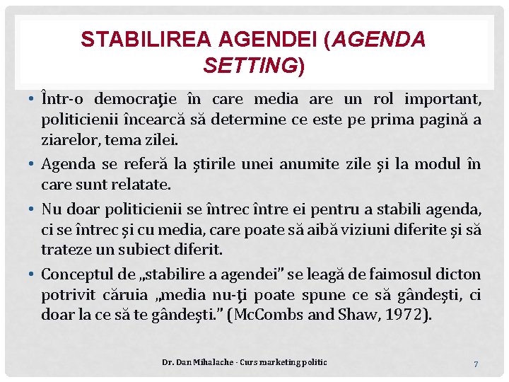 STABILIREA AGENDEI (AGENDA SETTING) • Într-o democraţie în care media are un rol important,