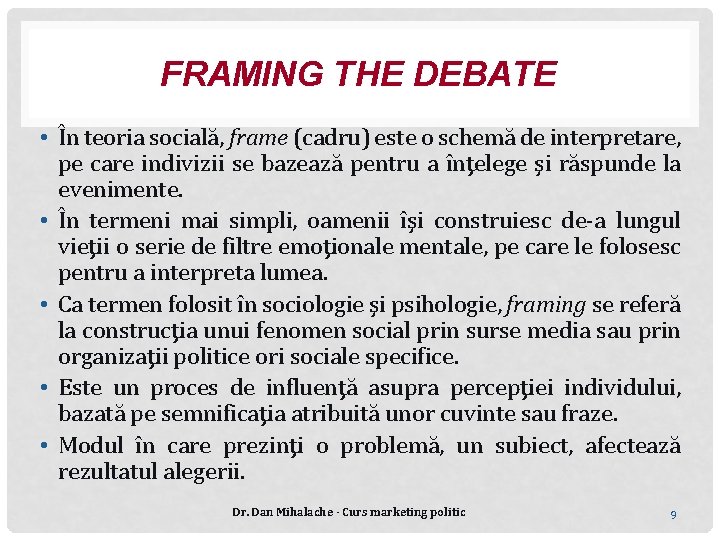 FRAMING THE DEBATE • În teoria socială, frame (cadru) este o schemă de interpretare,