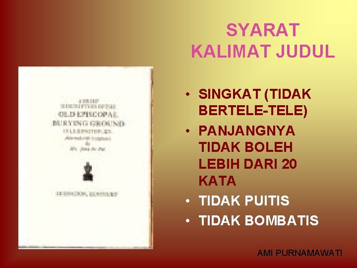 SYARAT KALIMAT JUDUL • SINGKAT (TIDAK BERTELE-TELE) • PANJANGNYA TIDAK BOLEH LEBIH DARI 20