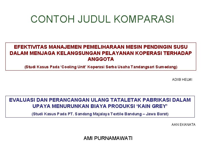 CONTOH JUDUL KOMPARASI EFEKTIVITAS MANAJEMEN PEMELIHARAAN MESIN PENDINGIN SUSU DALAM MENJAGA KELANGSUNGAN PELAYANAN KOPERASI