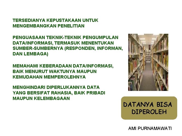 TERSEDIANYA KEPUSTAKAAN UNTUK MENGEMBANGKAN PENELITIAN PENGUASAAN TEKNIK-TEKNIK PENGUMPULAN DATA/INFORMASI, TERMASUK MENENTUKAN SUMBER-SUMBERNYA (RESPONDEN, INFORMAN,