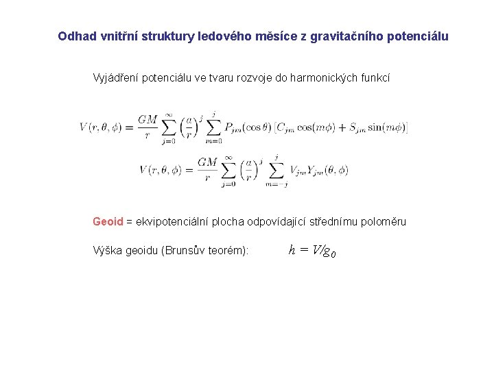 Odhad vnitřní struktury ledového měsíce z gravitačního potenciálu Vyjádření potenciálu ve tvaru rozvoje do