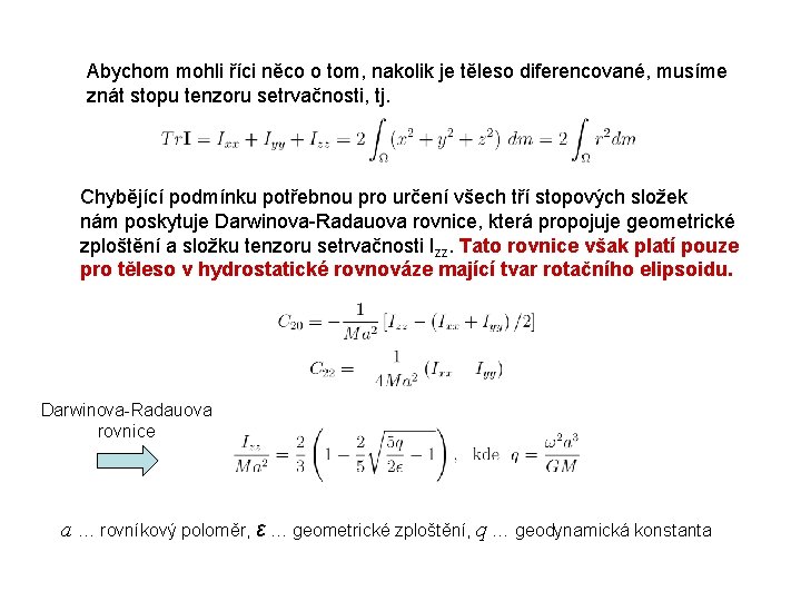 Abychom mohli říci něco o tom, nakolik je těleso diferencované, musíme znát stopu tenzoru