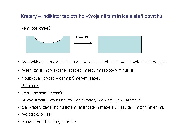 Krátery – indikátor teplotního vývoje nitra měsíce a stáří povrchu Relaxace kráterů: t→∞ •