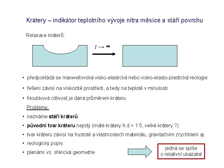 Krátery – indikátor teplotního vývoje nitra měsíce a stáří povrchu Relaxace kráterů: t→∞ •