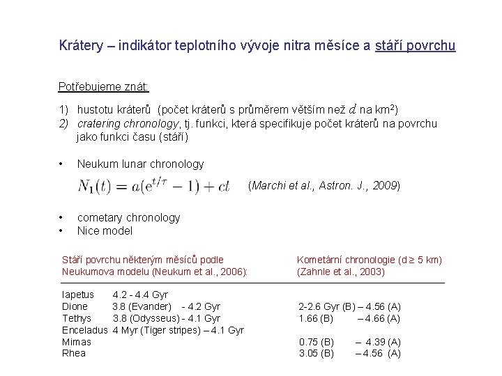 Krátery – indikátor teplotního vývoje nitra měsíce a stáří povrchu Potřebujeme znát: 1) hustotu