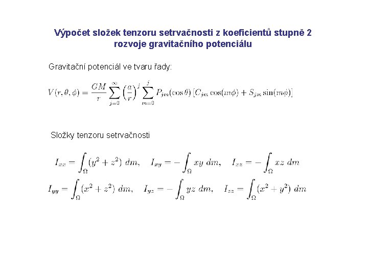 Výpočet složek tenzoru setrvačnosti z koeficientů stupně 2 rozvoje gravitačního potenciálu Gravitační potenciál ve