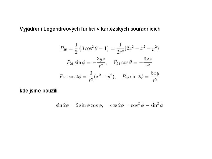 Vyjádření Legendreových funkcí v kartézských souřadnicích kde jsme použili 