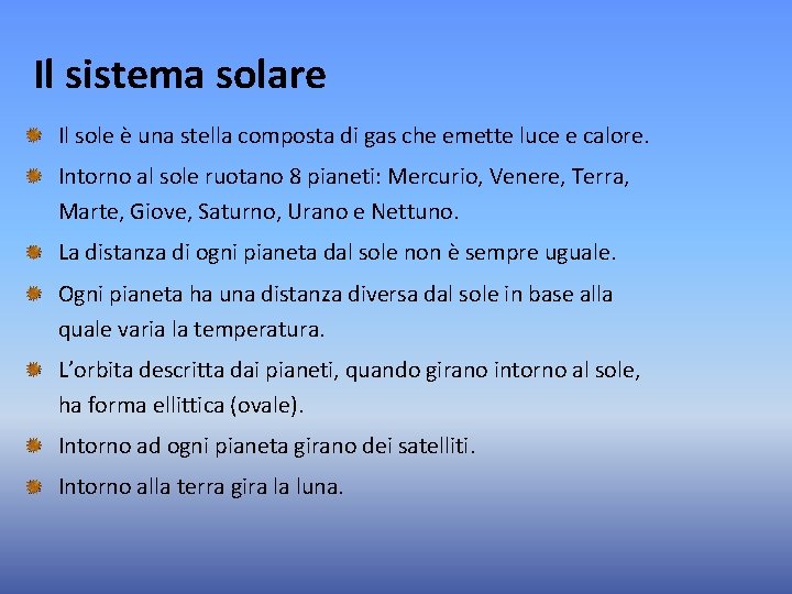 Il sistema solare Il sole è una stella composta di gas che emette luce