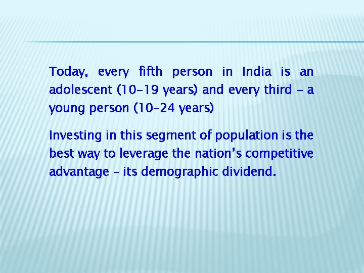 Today, every fifth person in India is an adolescent (10 -19 years) and every