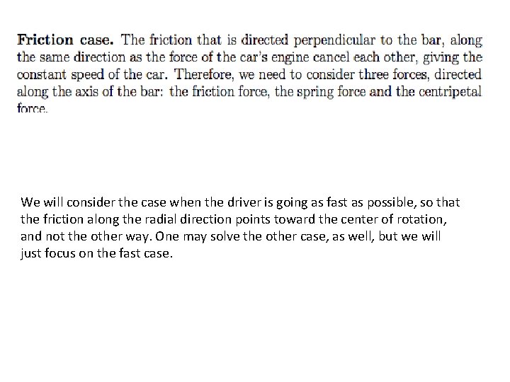 We will consider the case when the driver is going as fast as possible, We will consider the case when the driver is going as fast as possible,