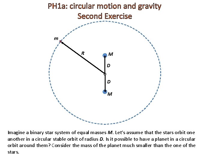PH 1 a: circular motion and gravity Second Exercise m R M D o PH 1 a: circular motion and gravity Second Exercise m R M D o