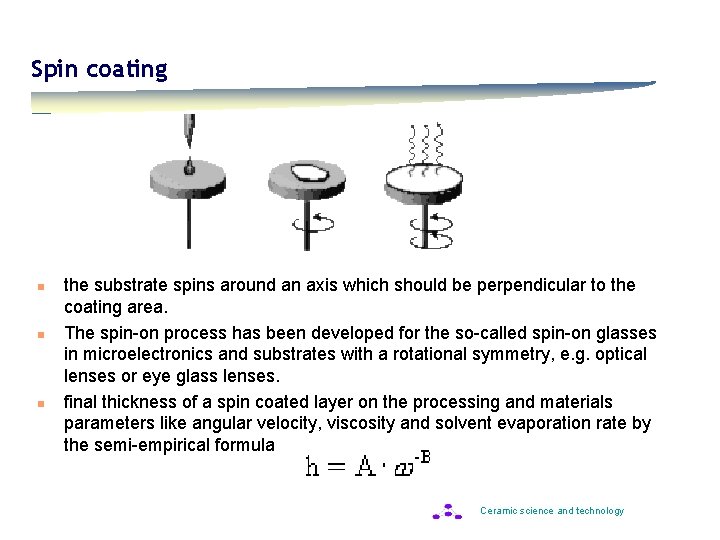 Spin coating n n n the substrate spins around an axis which should be