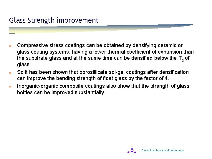 Glass Strength improvement n n n Compressive stress coatings can be obtained by densifying