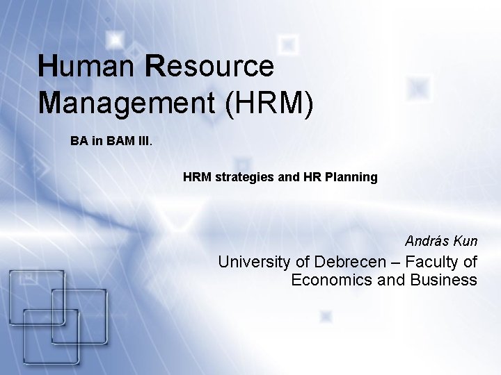 Human Resource Management (HRM) BA in BAM III. HRM strategies and HR Planning András
