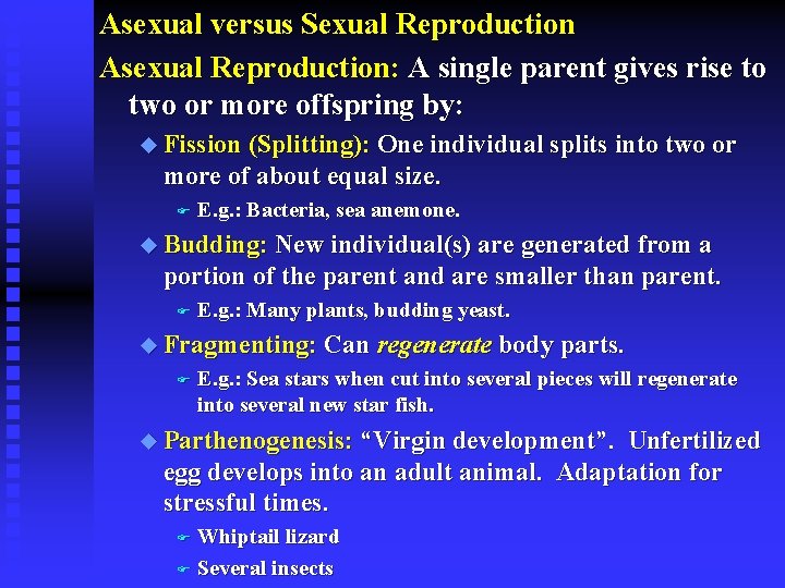 Asexual versus Sexual Reproduction Asexual Reproduction: A single parent gives rise to two or