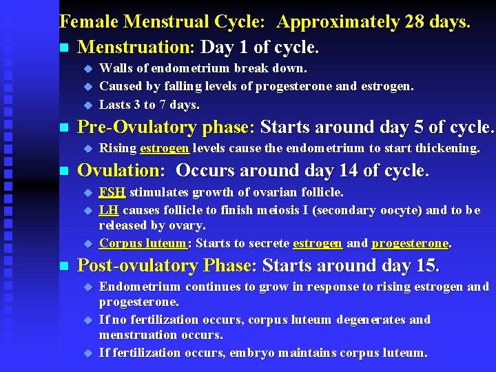 Female Menstrual Cycle: Approximately 28 days. n Menstruation: Day 1 of cycle. u u