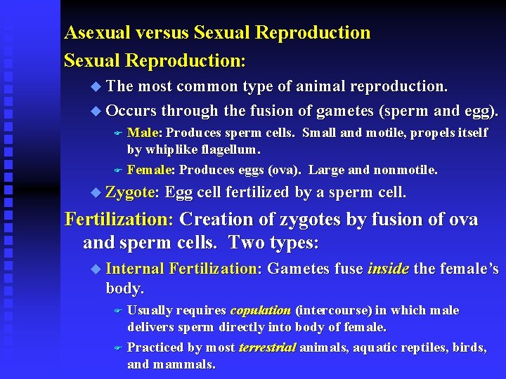 Asexual versus Sexual Reproduction: u The most common type of animal reproduction. u Occurs