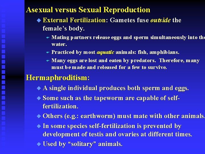 Asexual versus Sexual Reproduction u External Fertilization: Gametes fuse outside the female’s body. Mating