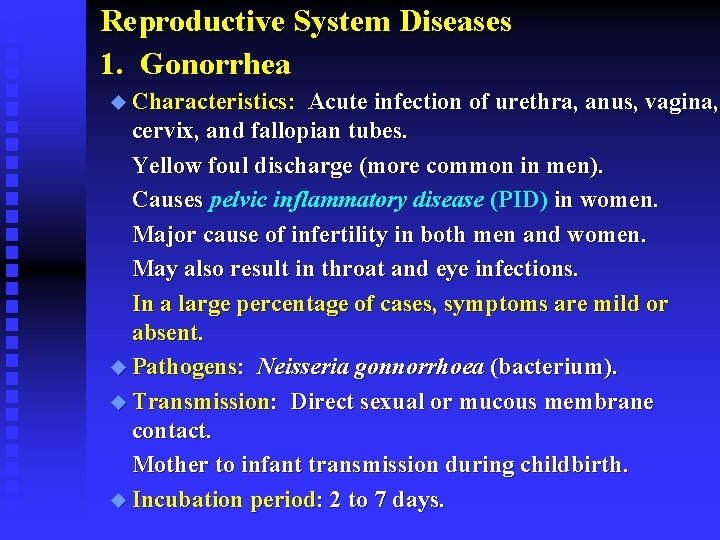 Reproductive System Diseases 1. Gonorrhea u Characteristics: Acute infection of urethra, anus, vagina, cervix,