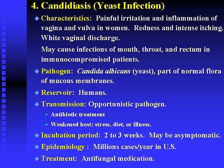 4. Candidiasis (Yeast Infection) u Characteristics: Painful irritation and inflammation of vagina and vulva