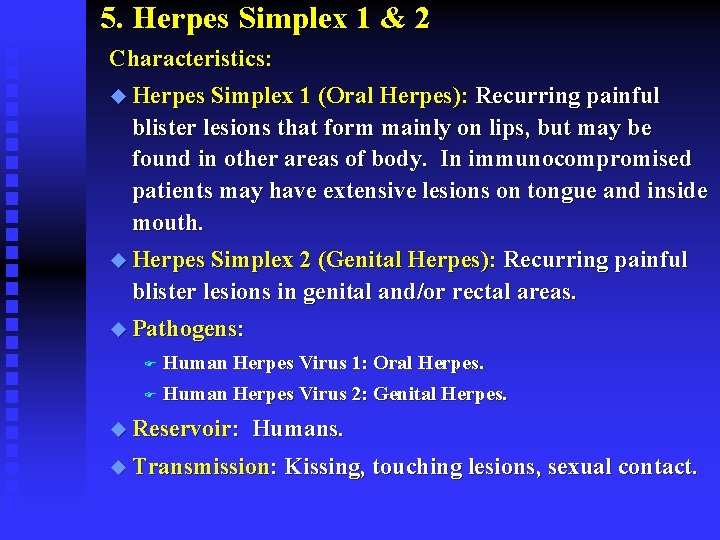 5. Herpes Simplex 1 & 2 Characteristics: u Herpes Simplex 1 (Oral Herpes): Recurring