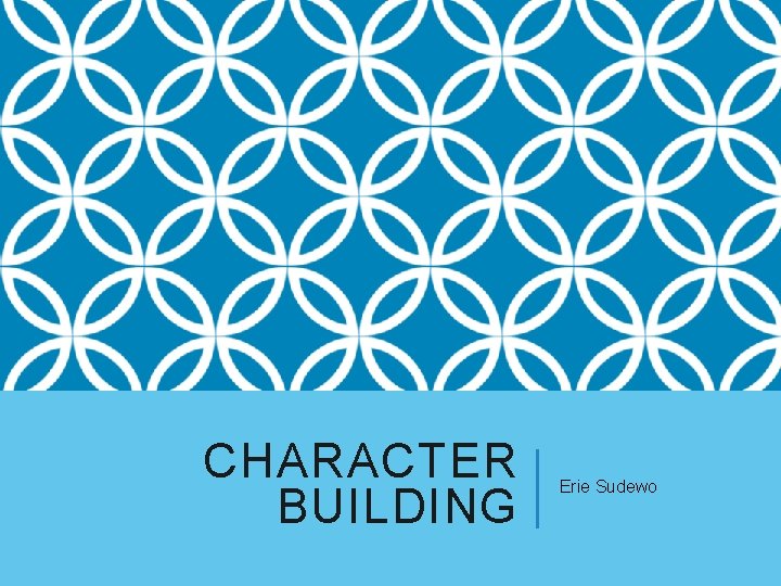 CHARACTER BUILDING Erie Sudewo 