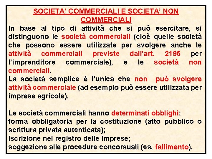 SOCIETA’ COMMERCIALI E SOCIETA’ NON COMMERCIALI In base al tipo di attività che si