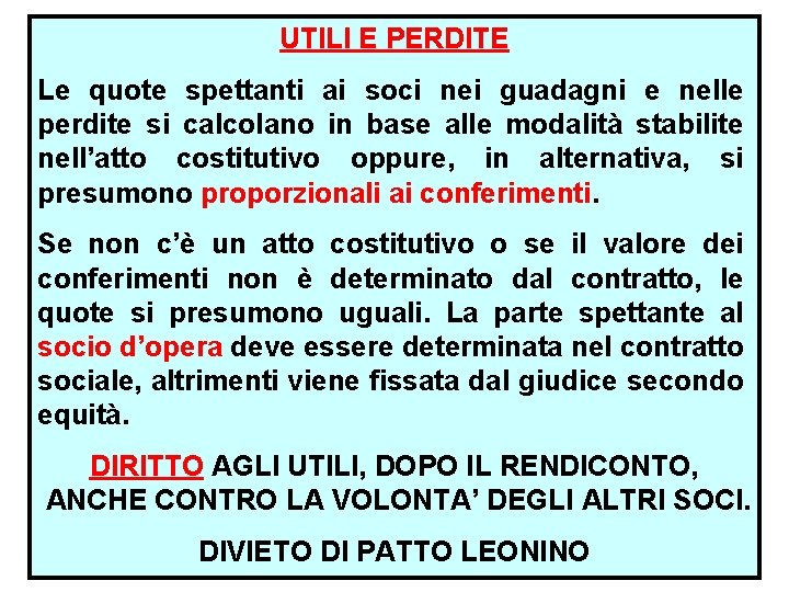 UTILI E PERDITE Le quote spettanti ai soci nei guadagni e nelle perdite si