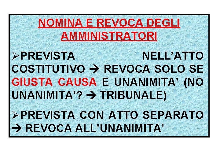 NOMINA E REVOCA DEGLI AMMINISTRATORI ØPREVISTA NELL’ATTO COSTITUTIVO REVOCA SOLO SE GIUSTA CAUSA E