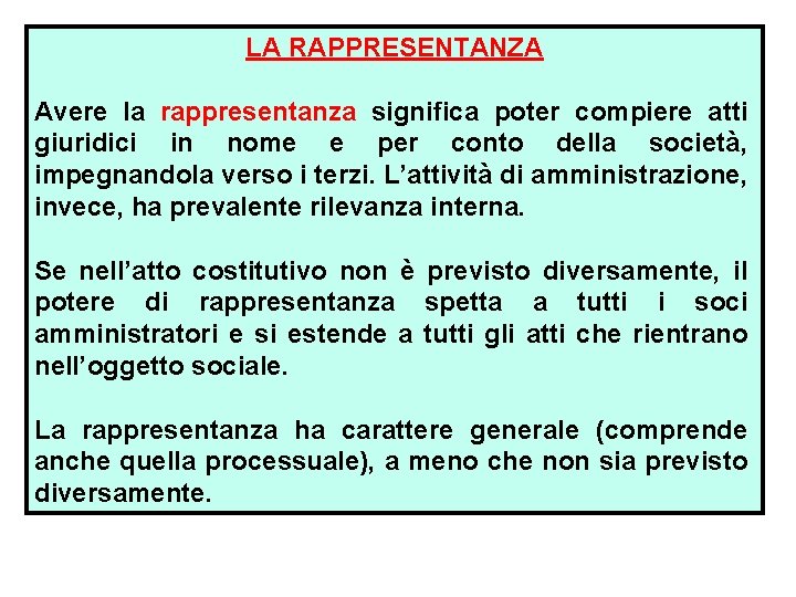 LA RAPPRESENTANZA Avere la rappresentanza significa poter compiere atti giuridici in nome e per